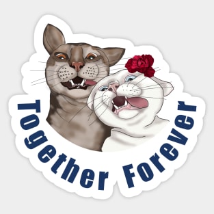 Funny cats Together forever Great love Sticker